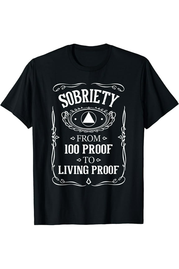 Living Proof - Sobriety Anniversary Sober AA NA Recovery T-Shirt
