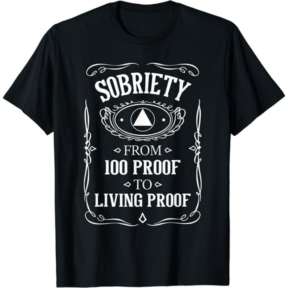 Living Proof - Sobriety Anniversary Sober AA NA Recovery T-Shirt