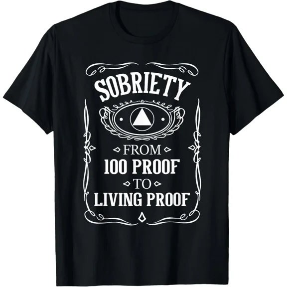 Living Proof - Sobriety Anniversary Sober AA NA Recovery T-Shirt