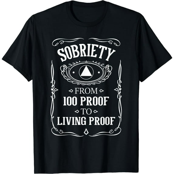 Living Proof - Sobriety Anniversary Sober AA NA Recovery T-Shirt