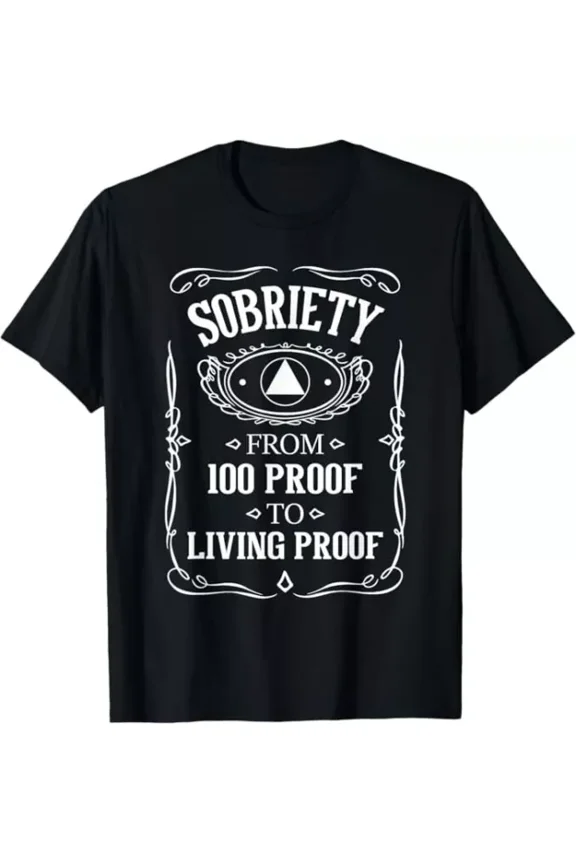 Living Proof - Sobriety Anniversary Sober Aa Na Recovery T-Shirt S-5XL Birthday Gifts; For Men & Women, Birthday Gift