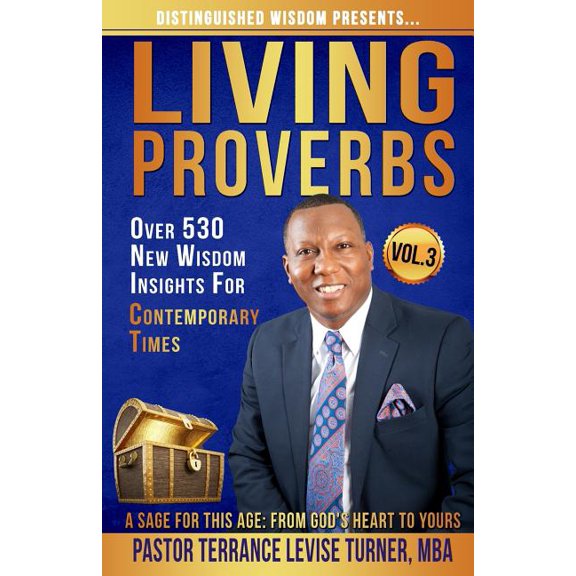 Living Proverbs Distinguished Wisdom Presents. . . "Living Proverbs"-Vol.3: Over 530 New Wisdom Insights For Contemporary Time, Book VOL.3, (Paperback)