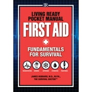 M D JAMES HUBBARD Living Ready Pocket Manual - First Aid : Fundamentals for Survival (Paperback)