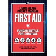 M D JAMES HUBBARD Living Ready Pocket Manual - First Aid : Fundamentals for Survival (Paperback)