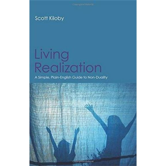 Pre-Owned Living Realization: A Simple, Plain-English Guide to Non-Duality (Paperback) 1908664460 9781908664464