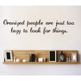 thumbnail image 1 of Living Room Art Organized People Are Just Too Lazy To Look For Things Lettering Text 6 X24" -, 1 of 1