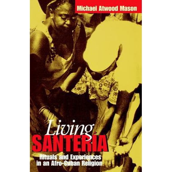 Pre-Owned Living Santería : Rituals and Experiences in an Afro-Cuban Religion (Paperback)