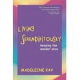 thumbnail image 1 of Living Serendipitously: Keeping the Wonder Alive  Paperback  Madeleine Kay, 1 of 1