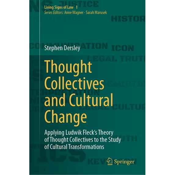 Living Signs of Law Thought Collectives and Cultural Change: Applying Ludwik Fleck's Theory of Thought Collectives to the Study of Cultural , Book 1, (Hardcover)