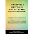 thumbnail image 1 of Living Single and GODLY in Our UNGODLY World : (A Definite Game Changer) (Paperback), 1 of 1