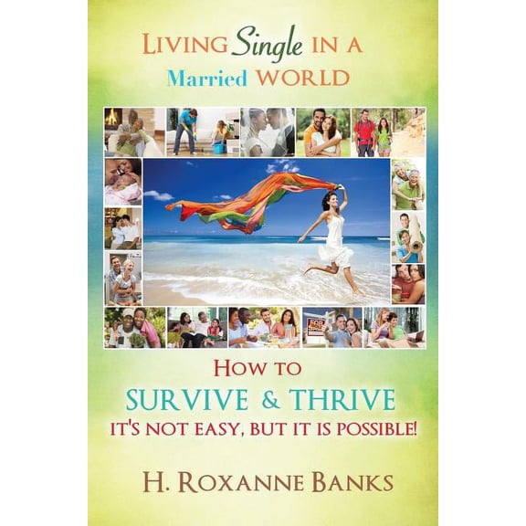 Living Single in a Married World How to Survive and Thrive It's Not Easy, But It Is Possible!, (Paperback)