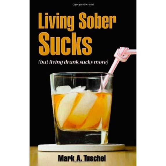 Pre-Owned Living Sober Sucks! (but living drunk sucks more) (Paperback) 098427300X 9780984273003