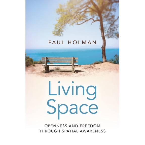 Living Space : Openness and Freedom Through Spatial Awareness (Paperback)