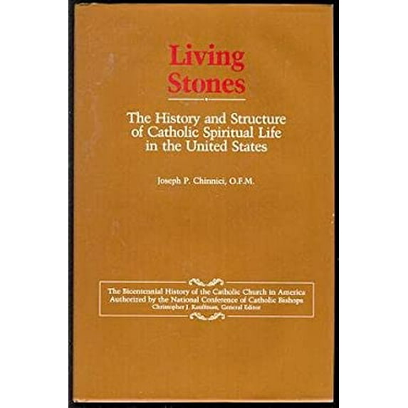 Pre-Owned Living Stones: The History and Structure of Catholic Spiritual Life in the United States (Bicentennial History of the Catholic Church in America) (Hardcover) 0029054753 9780029054758