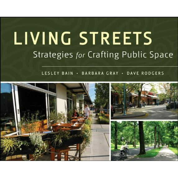 Pre-Owned Living Streets : Strategies for Crafting Public Space (Hardcover) 9780470903810