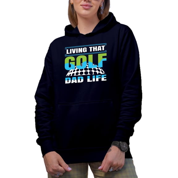 Living That Golf Dad Life, Father Golf Player, Golfing or Golfer Themed Merch Gift, Navy Blue Hooded Sweatshirt or Hoodie, Large