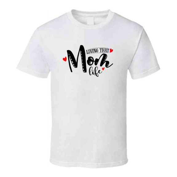 Living That Mom Life Tshirt Cute Mother's Day Tee For Mother Funny T Shirt