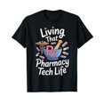 thumbnail image 1 of Living That Pharmacy Tech Life Pharmacy Technician T-Shirt, 1 of 5