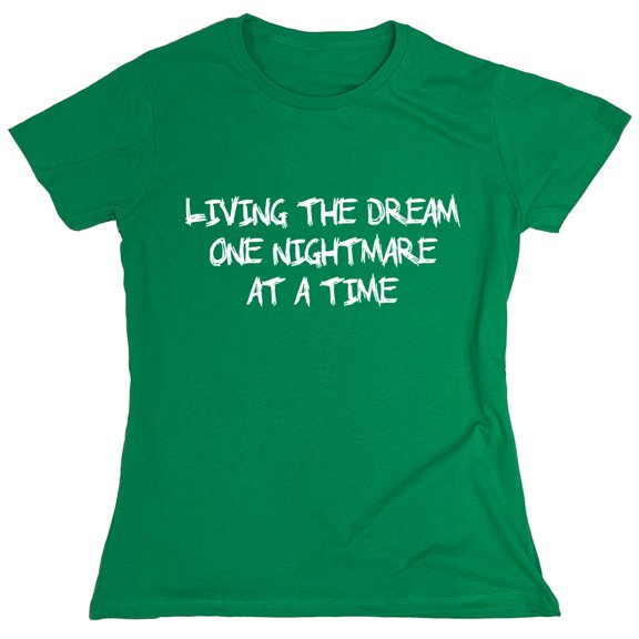 Living The Dream One Nightmare Sarcastic Humor Novelty Funny Women's Casual Tees