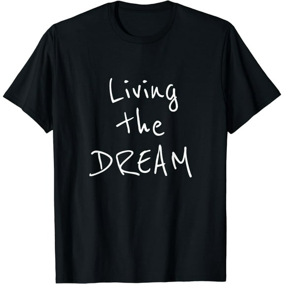 Living The Dream T-Shirt