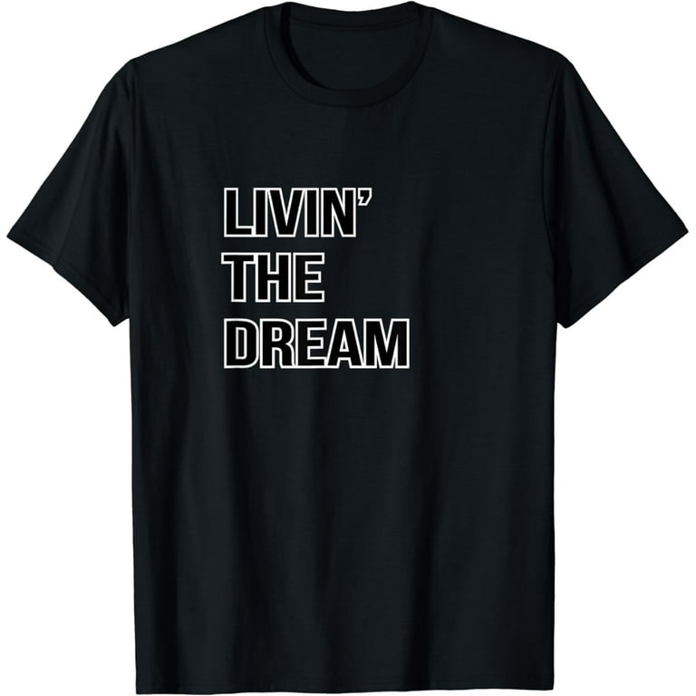 Livin' The Dream, Vintage Styled Distressed T-Shirt Livin' The Dream, Vintage Styled Distressed T-Shirt