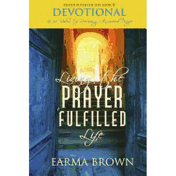 Living The Prayer Fulfilled Life Devotional: 30 Rules Of Receiving Answered Prayer (Paperback) by Earma Brown