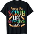 thumbnail image 1 of Living The Scrub Life Medication Aide Med Aide T-Shirt, 1 of 4