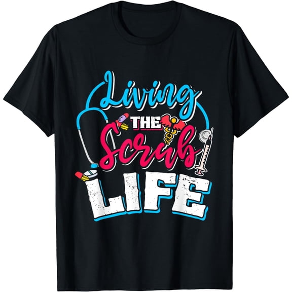 Living The Scrub Life Nurse T-Shirt