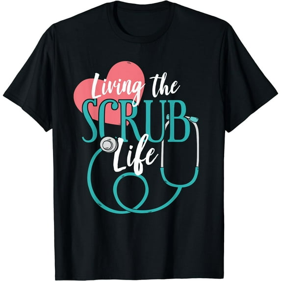 Living The Scrub Life - Nurse T-Shirt