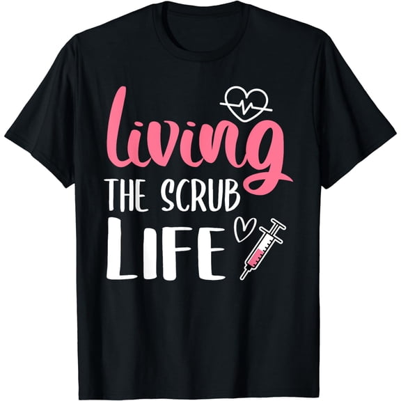 Living The Scrub Life Nurse T-Shirt