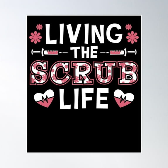 Living The Scrub Life Poster Wall Art, Modern Wall Decor, 8x12 UNFRAMED