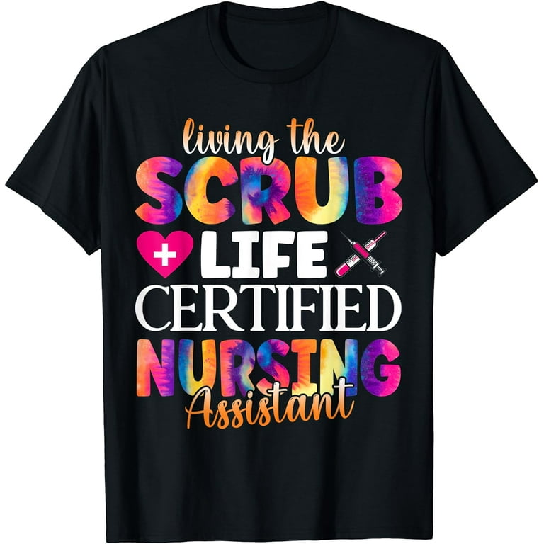 Living The Scrub Life Certified Medical Assistant T-Shirt Living The Scrub Life Certified Medical Assistant T-Shirt