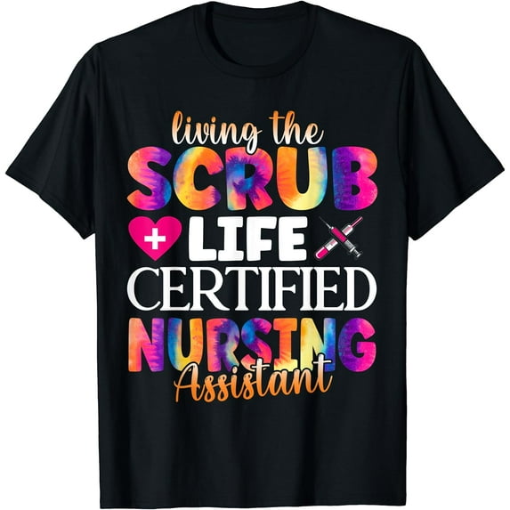 Living The Scrubs Life| Certified Nursing Assistant | CNA T-Shirt