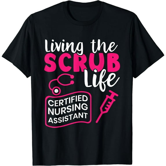 Living The Scrubs Life | Certified Nursing Assistant | CNA T-Shirt