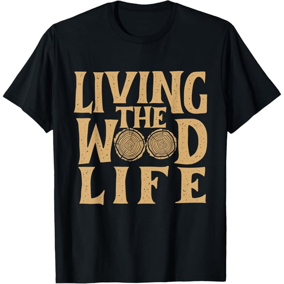 Living The Wood Life - Woodworker Woodworking Carpenter T-Shirt