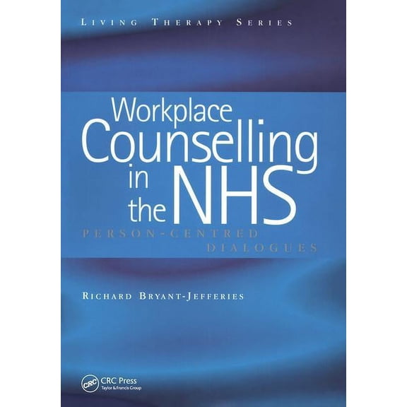 Living Therapies: Workplace Counselling in the Nhs: Person-Centred Dialogues (Paperback)