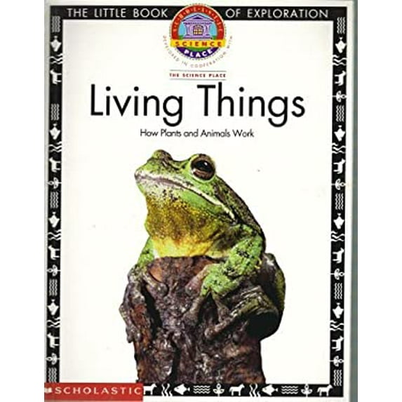 Pre-Owned Living Things: How Plants and Animals Work (Scholastic Science Place, Developed in Cooperation with The Science Place) Paperback