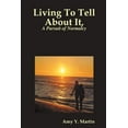 thumbnail image 1 of Living To Tell About It, A Pursuit of Normalcy (Paperback) by Amy Y Martin, 1 of 1