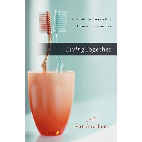 Living Together: A Guide to Counseling Unmarried Couples, (Paperback)