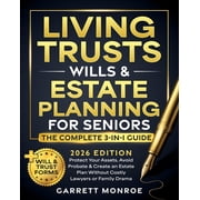 Living Trusts, Wills & Estate Planning for Seniors - The Complete 3-in-1 Guide Protect Your Assets, Avoid Probate &, Paperback
