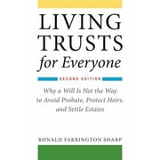 RONALD FARRINGTON SHARP Living Trusts for Everyone: Why a Will Is Not the Way to Avoid Probate, Protect Heirs, and Settle Estates (Second Editio, (Paperback)