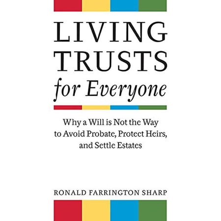 Pre-Owned Living Trusts for Everyone: Why a Will Is Not the Way to Avoid Probate, Protect Heirs, and Settle Estates (Paperback) 158115674X 9781581156744