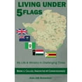 thumbnail image 1 of Living Under Five Flags-Book 2: Called, Anointed &amp; Commissioned, (Paperback), 1 of 1