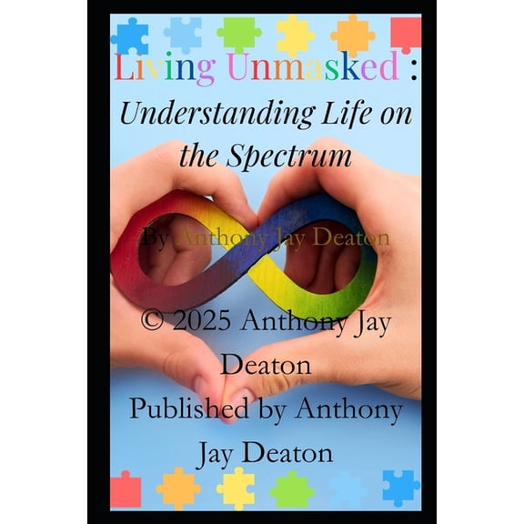 Living Unmasked: Understanding Life on the Spectrum, (Paperback)