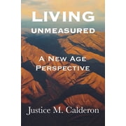Living Unmeasured A New Age Perspective, Paperback