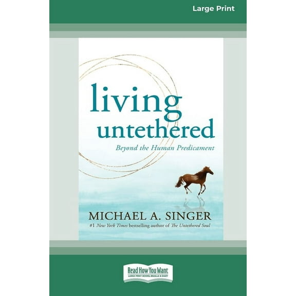 Living Untethered: Beyond the Human Predicament (Large Print 16 Pt Edition), (Paperback)