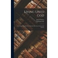 thumbnail image 1 of Living Unto God: Or, Chapters in Aid of the Christian Life, by J. Culross [And Others] (Hardcover), 1 of 1