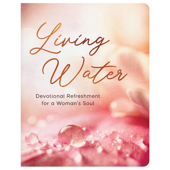 Living Water: Devotional Refreshment for a Woman's Soul, (Paperback)