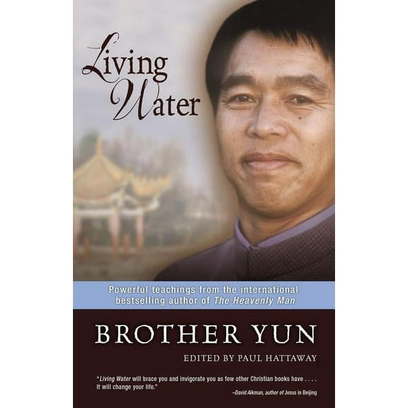 Living Water: Powerful Teachings from the International Bestselling Author of the Heavenly Man, (Paperback)