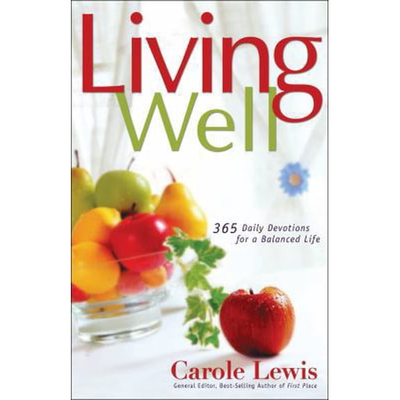 Pre-Owned Living Well: 365 Daily Devotions for a Balanced Life (First Place) (Hardcover) 0830742905 9780830742905